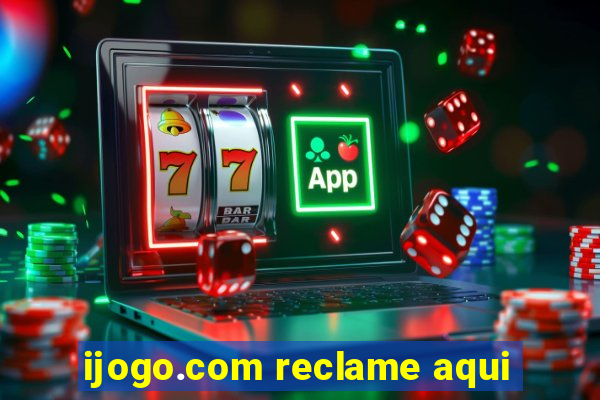 ijogo.com reclame aqui